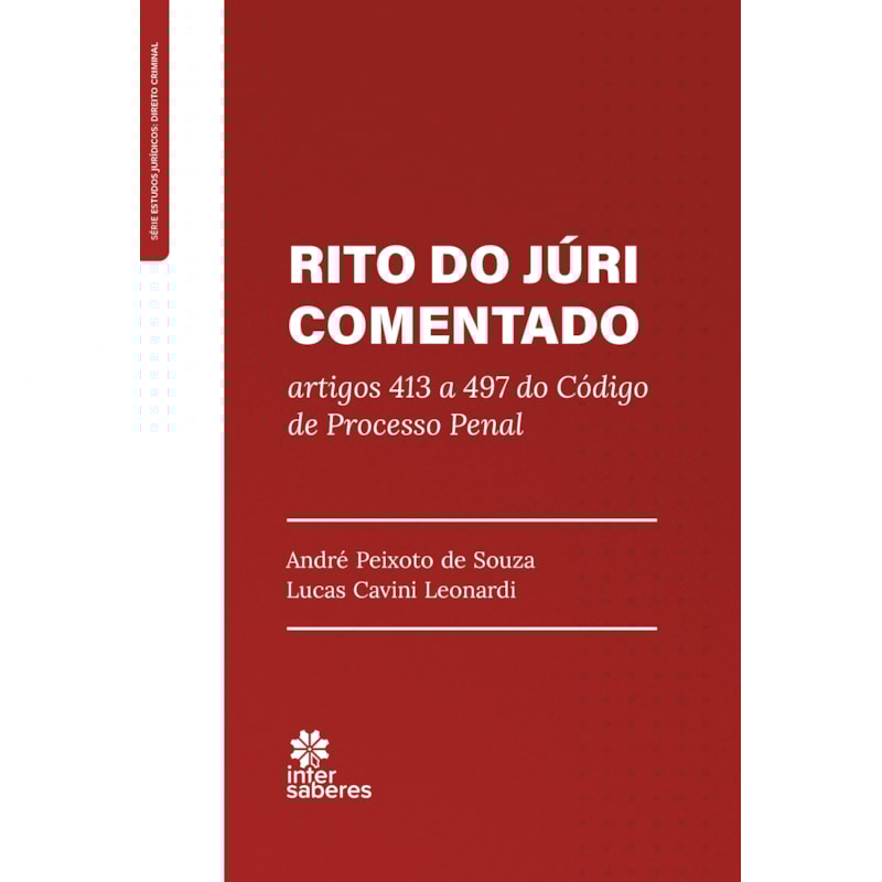 RITO DO JÚRI COMENTADO:: ARTIGOS 413 A 497 DO CÓDIGO DE PROCESSO PENAL