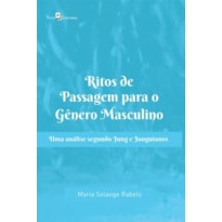 Ritos de passagem para o gênero masculino: uma análise segundo Jung e junguianos