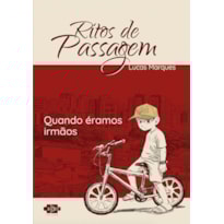 RITOS DE PASSAGEM: QUANDO ERÁMOS IRMÃOS