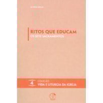 RITOS QUE EDUCAM - OS SETE SACRAMENTOS - VOLUME 04