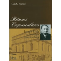 Rituais crepusculares: joseph roth e a nostalgia austro-judaica