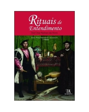 Rituais de entendimento: teoria e prática diplomáticas - Apontamentos