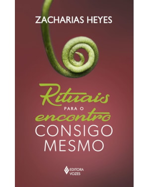RITUAIS PARA O ENCONTRO CONSIGO MESMO