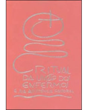 RITUAL DA UNCAO DOS ENFERMOS E SUA ASSISTENCIA PASTORAL - 1ª