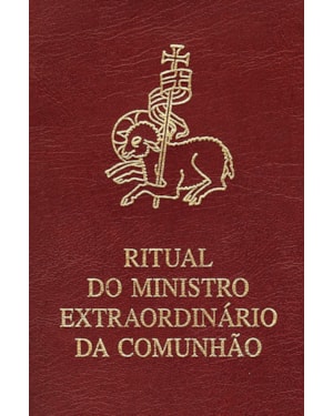 RITUAL DO MINISTRO EXTRAORDINÁRIO DA COMUNHÃO