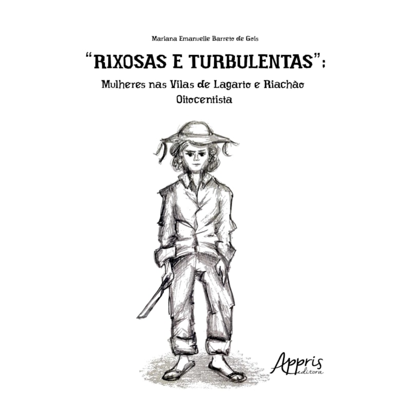 "RIXOSAS E TURBULENTAS": MULHERES NAS VILAS DE LAGARTO E RIACHÃO OITOCENTISTA