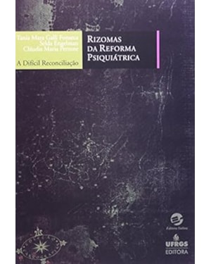 RIZOMAS DA REFORMA PSIQUIATRICA: A DIFICIL RECONCILIACAO - 1
