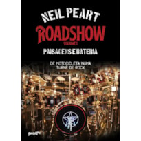 ROADSHOW: PAISAGENS E BATERIA (VOLUME 1): DE MOTOCICLETA NUMA TURNÊ DE ROCK