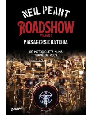 ROADSHOW: PAISAGENS E BATERIA (VOLUME 1): DE MOTOCICLETA NUMA TURNÊ DE ROCK