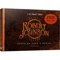 ROBERT JOHNSON: PACTO DE AMOR À MÚSICA