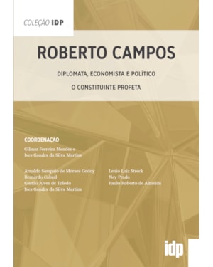 Roberto Campos: diplomata, economista e político - O constituinte profeta