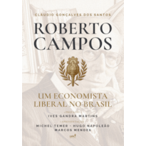 ROBERTO CAMPOS: UM ECONOMISTA LIBERAL NO BRASIL