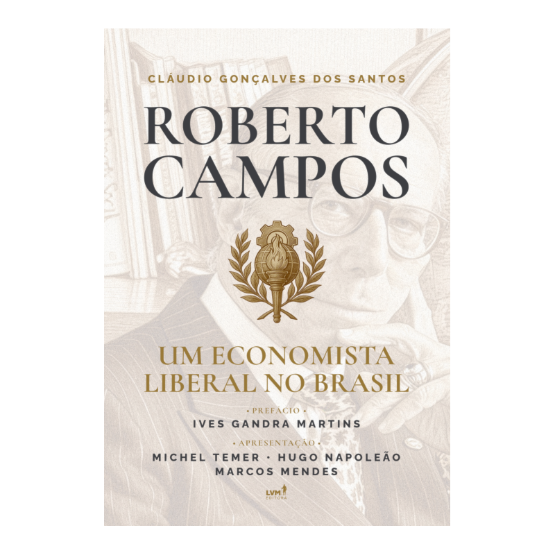 ROBERTO CAMPOS: UM ECONOMISTA LIBERAL NO BRASIL