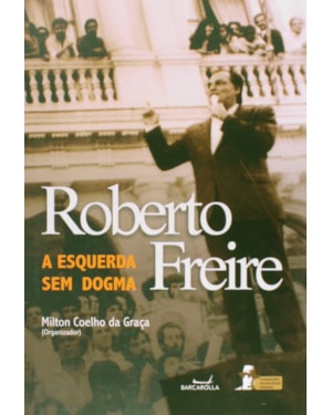 ROBERTO FREIRE A ESQUERDA SEM DOGMA - 1ª