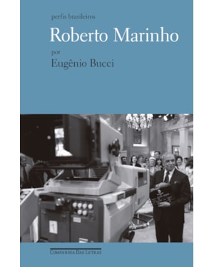 Roberto Marinho: um jornalista e seu boneco imaginário