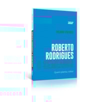 ROBERTO RODRIGUES O SEMEADOR: QUEM PLANTA, COLHE!