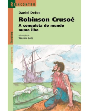 ROBINSON CRUSOÉ: A CONQUISTA DO MUNDO NUMA ILHA