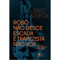 Robô não desce escada e trapezista não voa: os limites dos aprendizes de feiticeiro