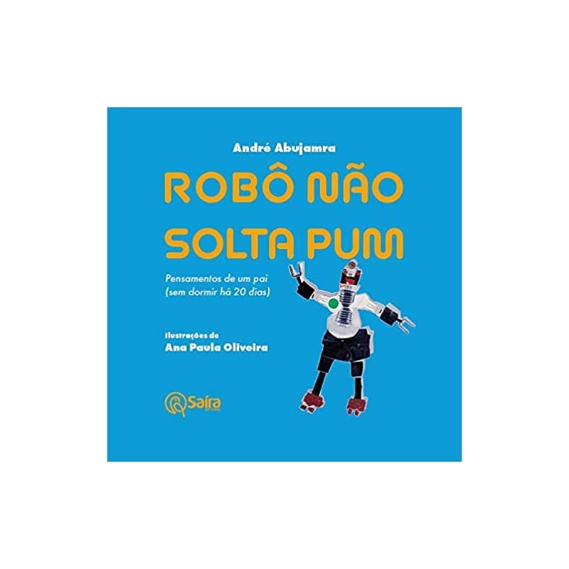 Robô não solta pum: pensamentos de um pai (sem dormir há 20 dias)