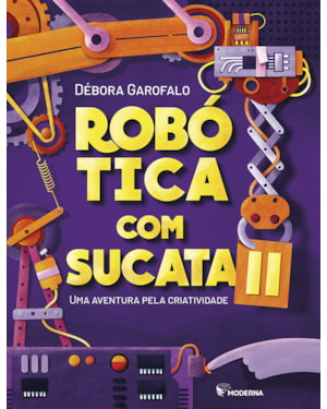 Robótica com sucata II: uma aventura pela criatividade