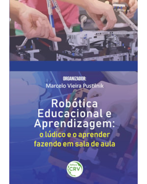 ROBÓTICA EDUCACIONAL E APRENDIZAGEM: O LÚDICO E O APRENDER FAZENDO EM SALA DE AULA