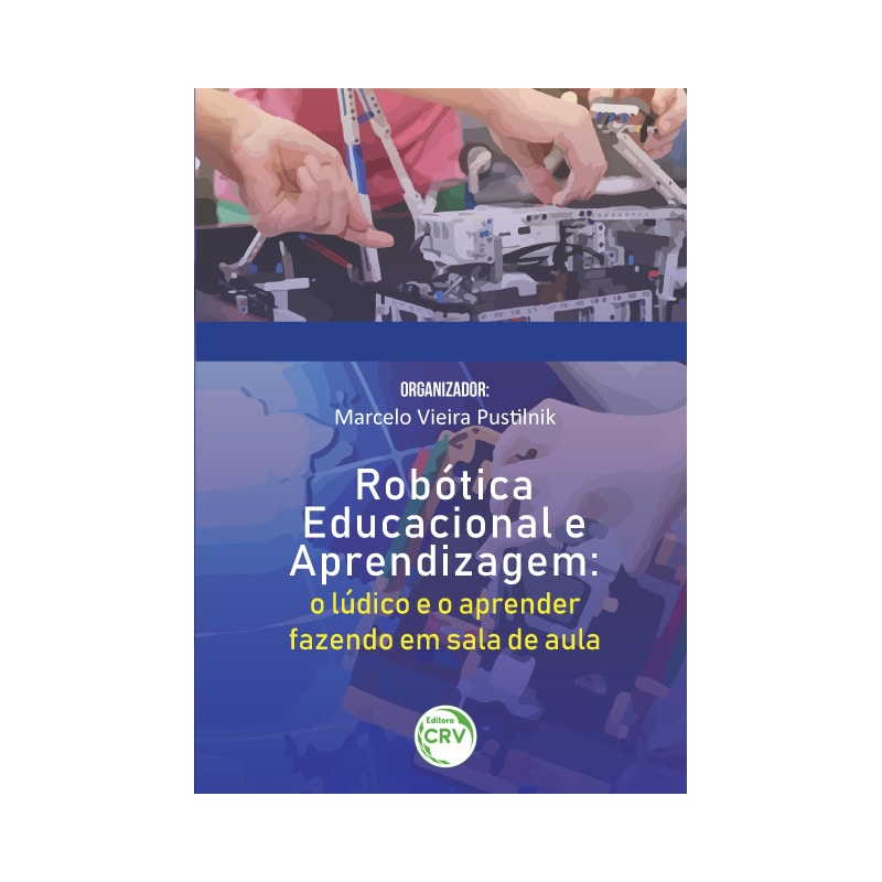ROBÓTICA EDUCACIONAL E APRENDIZAGEM: O LÚDICO E O APRENDER FAZENDO EM SALA DE AULA
