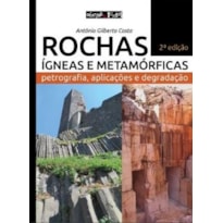 ROCHAS ÍGNEAS E METAMÓRFICAS: PETROGRAFIA, APLICAÇÕES E DEGRADAÇÃO