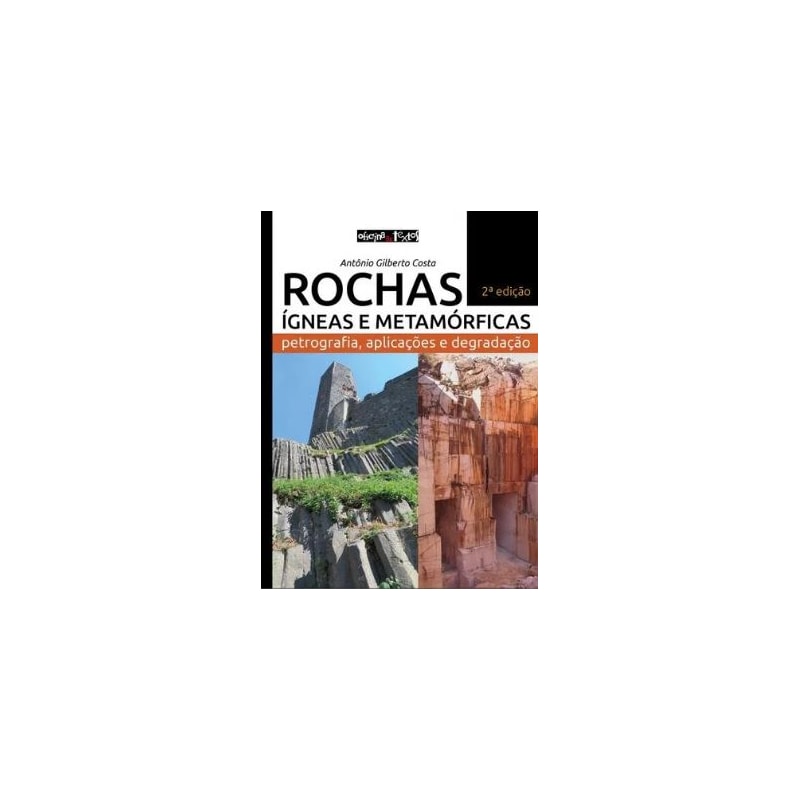 ROCHAS ÍGNEAS E METAMÓRFICAS: PETROGRAFIA, APLICAÇÕES E DEGRADAÇÃO