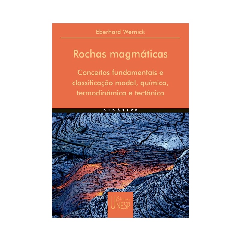ROCHAS MAGMÁTICAS - CONCEITOS FUNDAMENTAIS E CLASSIFICAÇÃO MODAL, QUÍMICA, TERMODINÂMICA E TECTÔNICA