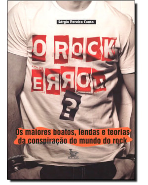 ROCK ERROU, O - OS MAIORES BOATOS LENDAS E TEORIAS DA CONSPIRACAO DO MUNDO - 1ª