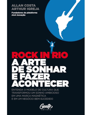 ROCK IN RIO A ARTE DE SONHAR E FAZER ACONTECER