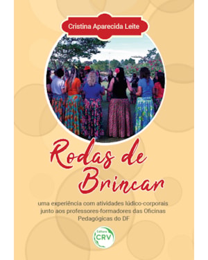 RODAS DE BRINCAR: UMA EXPERIÊNCIA COM ATIVIDADES LÚDICO-CORPORAIS JUNTO AOS PROFESSORES- -FORMADORES DAS OFICINAS PEDAGÓGICAS DO DF