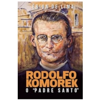 RODOLFO KOMEREK: O PADRE SANTO