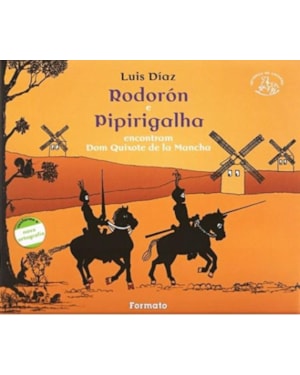 RODORÓN E PIPIRIGALHA ENCONTRAM DOM QUIXOTE DE LA MANCHA