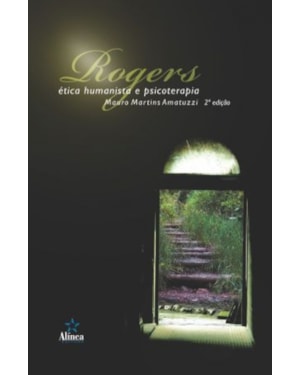 ROGERS: ETICA HUMANISTA E PSICOTERAPIA