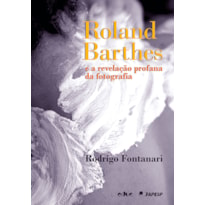 ROLAND BARTHES E A REVELAÇÃO PROFANA DA FOTOGRAFIA ROLAND BARTHES E A REVELAÇÃO PROFANA DA FOTOGRAFIA