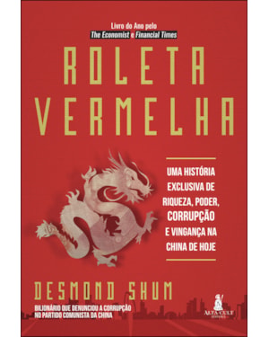 Roleta vermelha: uma história exclusiva de riqueza, poder, corrupção e vingança na china de hoje