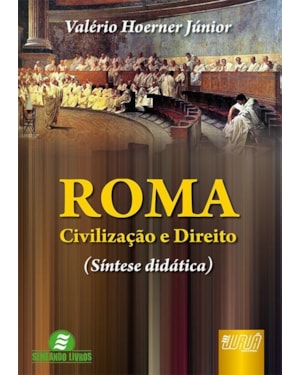 ROMA - CIVILIZAÇÃO E DIREITO (SÍNTESE DIDÁTICA)