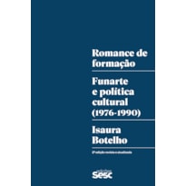 ROMANCE DE FORMAÇÃO: FUNARTE E POLITICA CULTURAL (1976-1990)