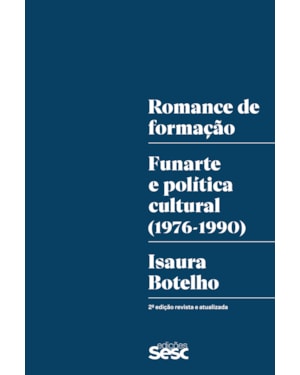 ROMANCE DE FORMAÇÃO: FUNARTE E POLITICA CULTURAL (1976-1990)