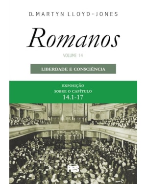 ROMANOS 14 - LIBERDADE E CONSCIÊNCIA (NOVA EDIÇÃO)