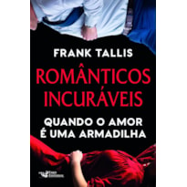 ROMÂNTICOS INCURÁVEIS: QUANDO O AMOR É UMA ARMADILHA