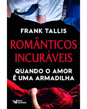 ROMÂNTICOS INCURÁVEIS: QUANDO O AMOR É UMA ARMADILHA