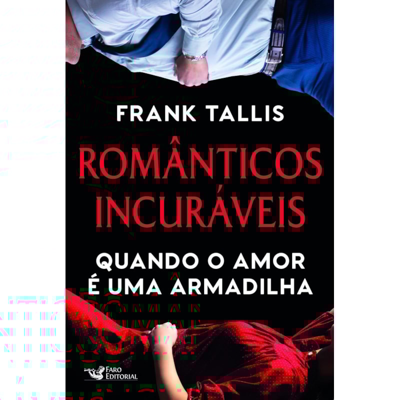 ROMÂNTICOS INCURÁVEIS: QUANDO O AMOR É UMA ARMADILHA