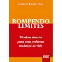 ROMPENDO LIMITES - TÉCNICAS SIMPLES PARA UMA PODEROSA MUDANÇA DE VIDA
