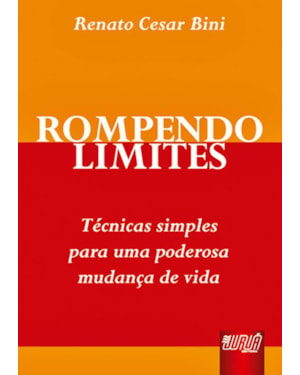 ROMPENDO LIMITES - TÉCNICAS SIMPLES PARA UMA PODEROSA MUDANÇA DE VIDA