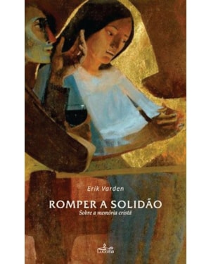 ROMPER A SOLIDÃO - SOBRE A MEMÓRIA CRISTÃ