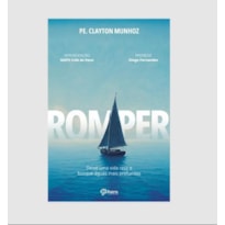 ROMPER - DEIXE UMA VIDA RASA E BUSQUE ÁGUAS MAIS PROFUNDAS