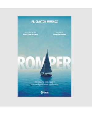 ROMPER - DEIXE UMA VIDA RASA E BUSQUE ÁGUAS MAIS PROFUNDAS