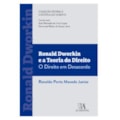 Ronald Dworkin e a teoria do direito: o direito...